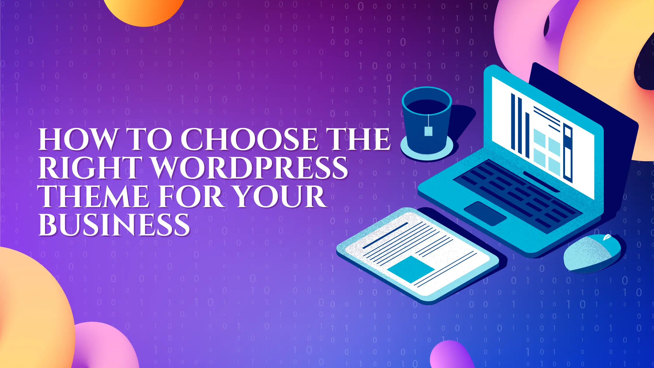 How to Choose the Right WordPress Theme for Your Business
